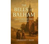 The Bells of Balham Tales Through Three Centuries (The Clapham Chronicles)