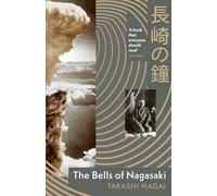 The Bells of Nagasaki: A first-hand account of the catastrophic atomic bombing (Vintage classics)
