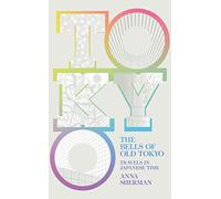 The Bells of Old Tokyo: Travels in Japanese Time