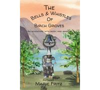The Bells & Whistles of Birch Groves: An adventure with music and animals (The Amazing Adventures of Birch Groves)
