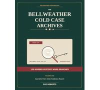 THE BELLWEATHER COLD CASE ARCHIVES: 120 MURDER MYSTERY WORD SEARCHES