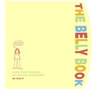 The Belly Book: A Nine-Month Journal for You and Your Growing Belly (Potter Style)