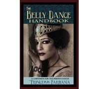 The Belly Dance Handbook: A Companion For The Serious Dancer