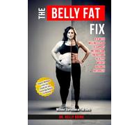 The Belly Fat Fix: A 4-Week Wellness Plan to Support Metabolism, Energy, and Healthy Weight Balance Naturally