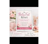 The Belly Fat Reset: Lose the Belly Without Starving, Stressing, or Obsessing