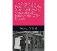 The Belly of the Beast: Wrestling the Steam and Steel of Consolidated Papers-- the WRIV Division