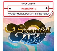 The Belmonts - Walk on Boy / I've Got More Important Things to Do