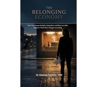 THE BELONGING ECONOMY: How One Woman Rebuilt a Dying Diner and Discovered the Business Model That Changes Everything. True Story (Digital Skills Mastery Series)
