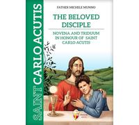 The beloved disciple. Novena and triduum in honour of saint Carlo Acutis. Ediz. illustrata (Santi e beati)