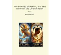 The beloved of Hathor, and The shrine of the Golden Hawk (Classic Books)