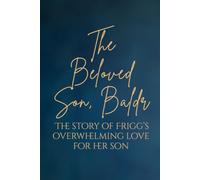 The Beloved Son, Baldr: The story of Frigg’s overwhelming love for her son
