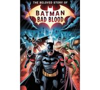 The Beloved Story Of batman: Bad Blood