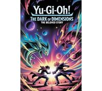 The Beloved Story of Yu-Gi-Oh! The Dark Side of Dimensions