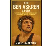 The Ben Askren Story: The Untold Journey of Wrestling’s Most Unorthodox Champion