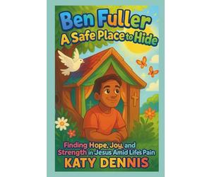 The Ben Fuller Story: Safe Place to Hide: Finding hope, joy and strength in Jesus amid life’s pain