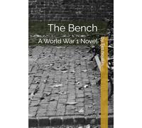 The Bench: A World War 1 Novel
