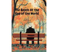 The Bench At the End of the World (Short Stories and Science Fiction)