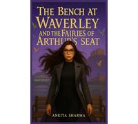The Bench at Waverley: and the Fairies of Arthur’s Seat