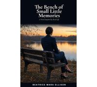 The Bench of Small Little Memories: A novel Inspired by Real Life