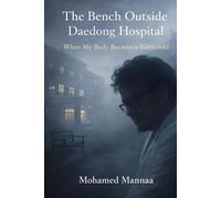 The Bench Outside Daedong Hospital: When My Body Became a Battlefield