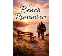 The Bench Remembers: 1 (The Long Memory of Love)