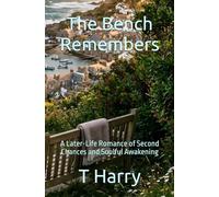 The Bench Remembers: A Later-Life Romance of Second Chances and Soulful Awakening