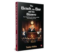 The Bench, the Bar, and the Bizarre: The Unfamiliar, the Curious, and the Extraordinary in Law