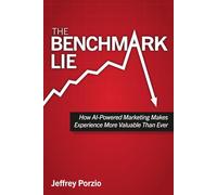 The Benchmark Lie: How AI-Powered Marketing Makes Experience More Valuable Than Ever