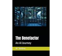 The Benefactor: AI Journey to a better world.