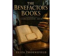 The Benefactor’s Books: A Women Sleuth Cozy Mystery: 10 (The Calder College Mystery Society)
