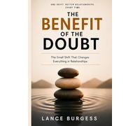 The Benefit of the Doubt: The Small Shift That Changes Everything in Relationships