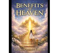 The Benefits Of Heaven: Understanding the Privileges of Kingdom Citizenship