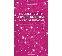 The benefits of PRP & tissue engineering in sexual medicine. How to enhance sexual medicine therapies with PRP