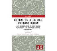 The Benefits of the Cold and Domestication: A New Understanding of Human-Animal Partnerships for Thriving in Extreme Environments (Arctic Worlds)