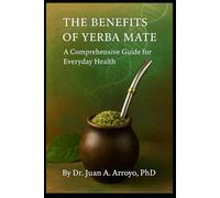 The Benefits Of Yerba Mate: A Comprehensive Guide for Everyday Health
