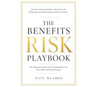 The Benefits Risk Playbook: How Enterprise Leaders Control Group Benefits Costs, Claims Risk, and Renewal Strategy: 2 (Business & Insurance Series)