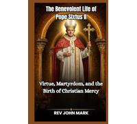 THE BENEVOLENT LIFE OF POPE SIXTUS II: Virtue, Martyrdom, And The Birth Of Christian Mercy