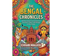 The Bengal Chronicles: 100 Fascinating Trivia Questions on the History, Culture, and Heritage of West Bengal (THE ICREDIBLE INDIA HERITAGE LEARNING SERIES)