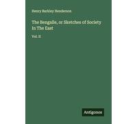The Bengalle, or Sketches of Society In The East: Vol. II