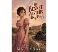 The Bennet Sisters Disappear: A Bloodstained Glove, a Vanished Carriage, and a Family Secret - A Pride and Prejudice Mystery