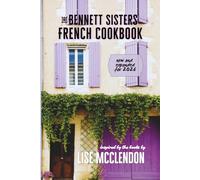 The Bennett Sisters French Cookbook: new and expanded for 2026: recipes inspired by the mystery series (Bennett Sisters Mysteries)