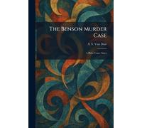 The Benson Murder Case: A Philo Vance Story