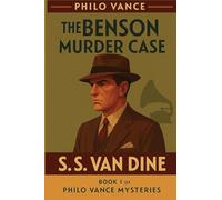 The Benson Murder Case: A Positronic Book: 1 (Philo Vance Mystery)