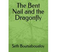 The Bent Nail and the Dragonfly