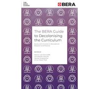 The BERA Guide to Decolonising the Curriculum: Equity and Inclusion in Educational Research and Practice