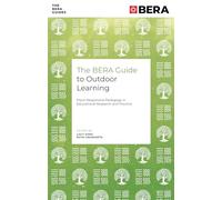 The BERA Guide to Outdoor Learning: Place-Responsive Pedagogy in Educational Research and Practice (The BERA Guides)