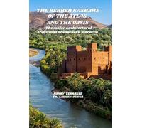 THE BERBER KASBAHS OF THE ATLAS AND THE OASIS: THE MAJOR ARCHITECTURAL TRADITIONS OF SOUTHERN MOROCCO