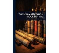 The Berean Question Book for 1879