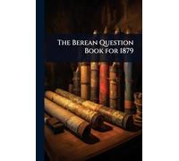 The Berean Question Book for 1879