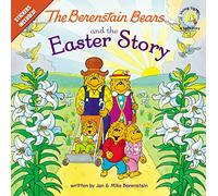 The Berenstain Bears and the Easter Story: An Easter And Springtime Book For Kids (Berenstain Bears/Living Lights: A Faith Story)
